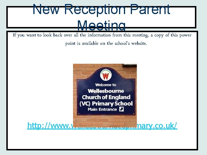 New Reception Parent Meeting If you want to look back over all the information