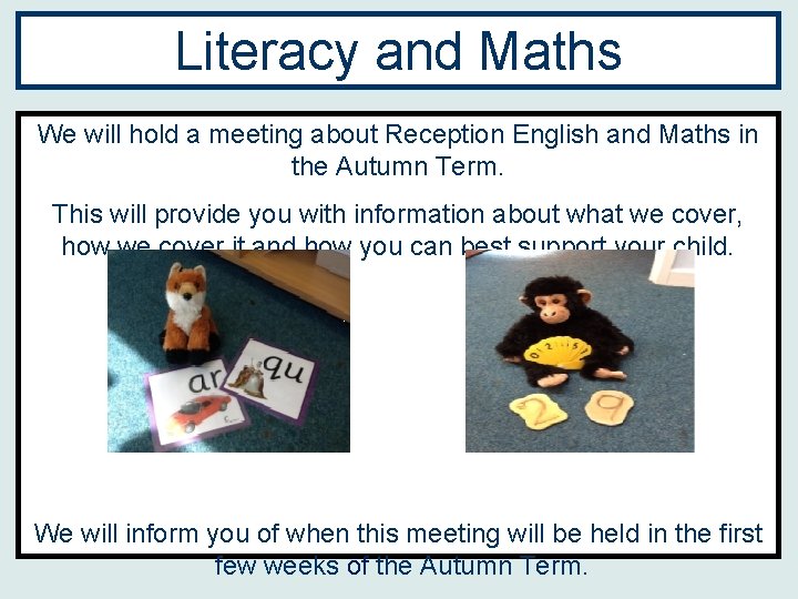 Literacy and Maths We will hold a meeting about Reception English and Maths in