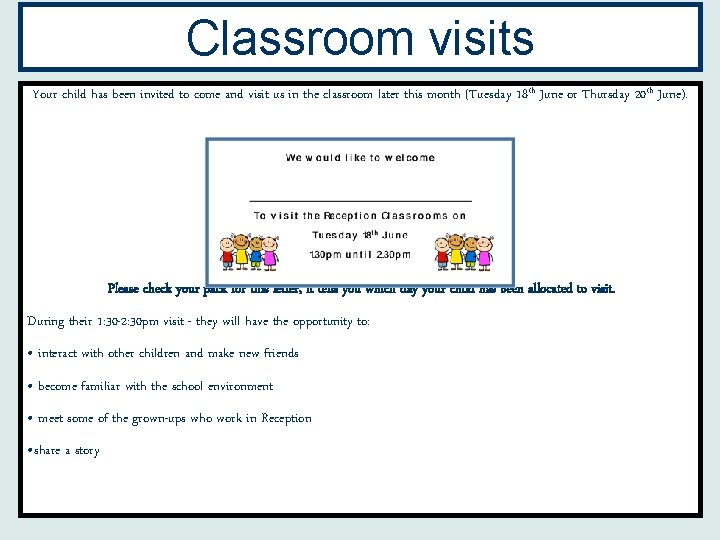 Classroom visits Your child has been invited to come and visit us in the