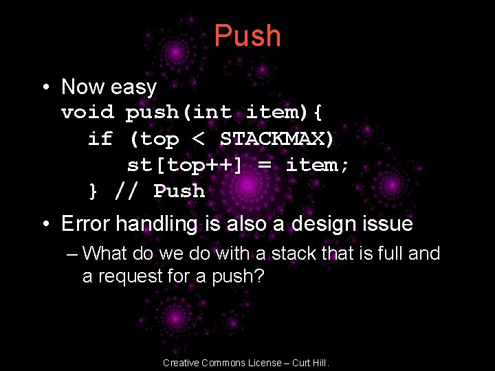 Push • Now easy void push(int item){ if (top < STACKMAX) st[top++] = item;