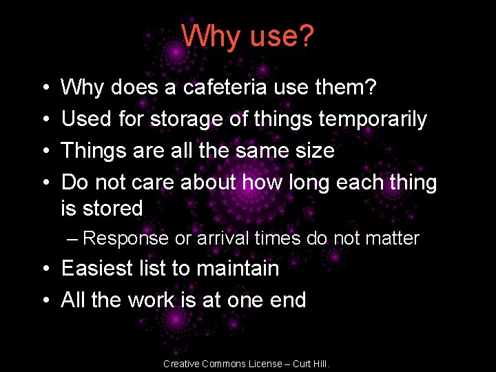 Why use? • • Why does a cafeteria use them? Used for storage of