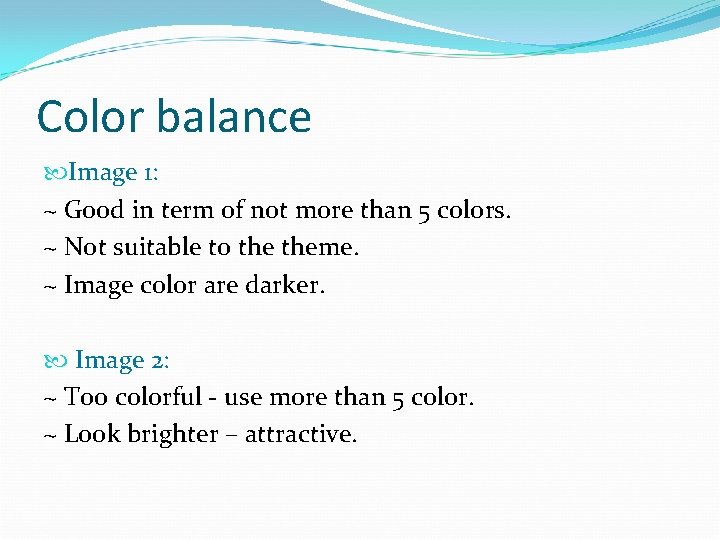 Color balance Image 1: ~ Good in term of not more than 5 colors.