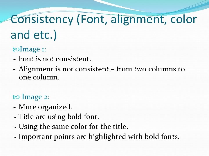 Consistency (Font, alignment, color and etc. ) Image 1: ~ Font is not consistent.