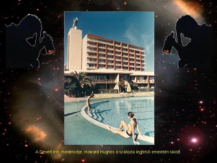 A Desert Inn, medencéje. Howard Hughes a szálloda legfelső emeletén lakott. 