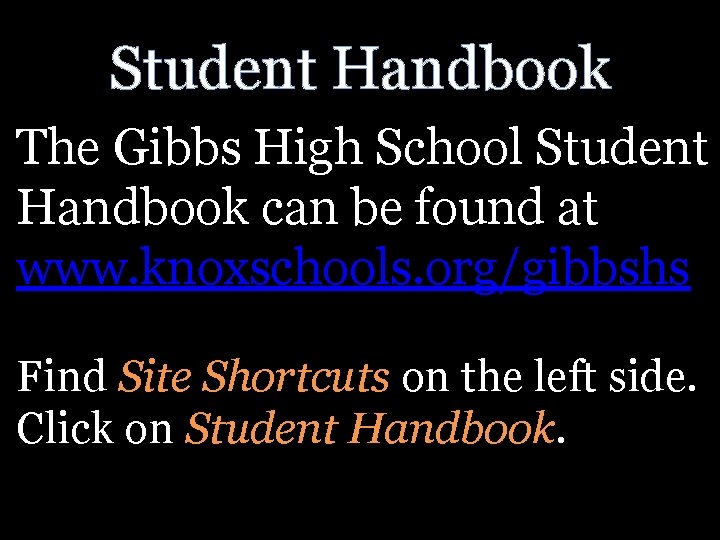Student Handbook The Gibbs High School Student Handbook can be found at www. knoxschools.