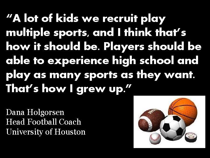 “A lot of kids we recruit play multiple sports, and I think that’s how