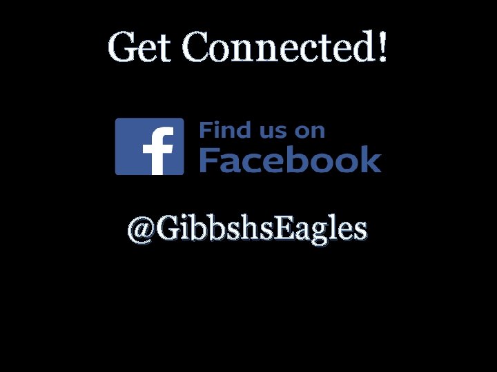 Get Connected! @Gibbshs. Eagles 