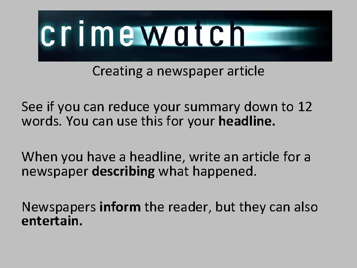 Creating a newspaper article See if you can reduce your summary down to 12