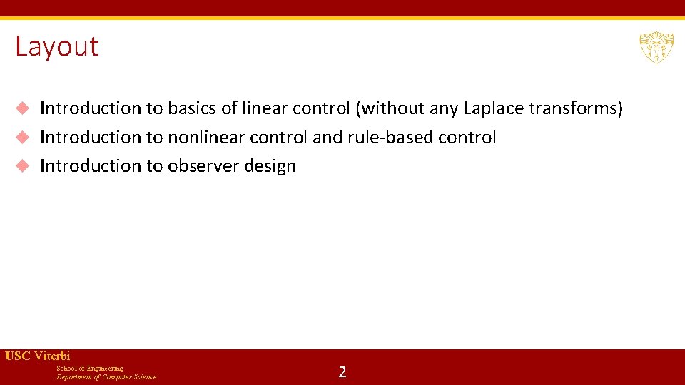 Layout Introduction to basics of linear control (without any Laplace transforms) Introduction to nonlinear