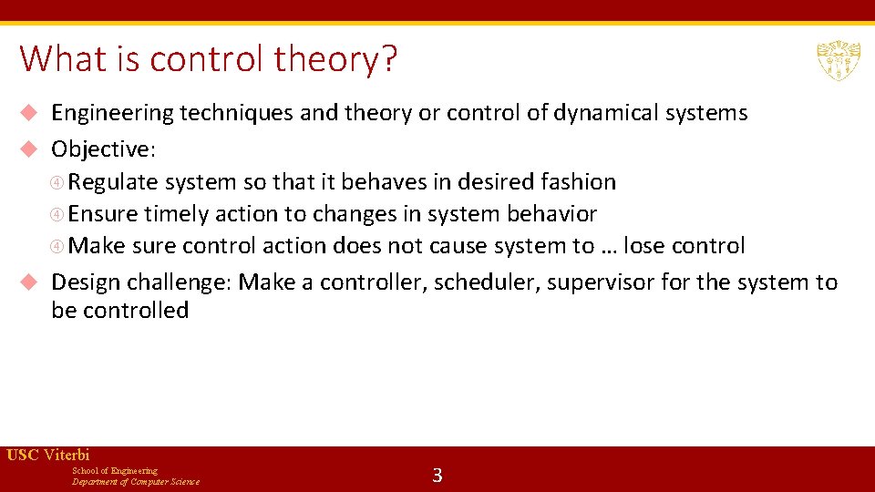 What is control theory? Engineering techniques and theory or control of dynamical systems Objective: