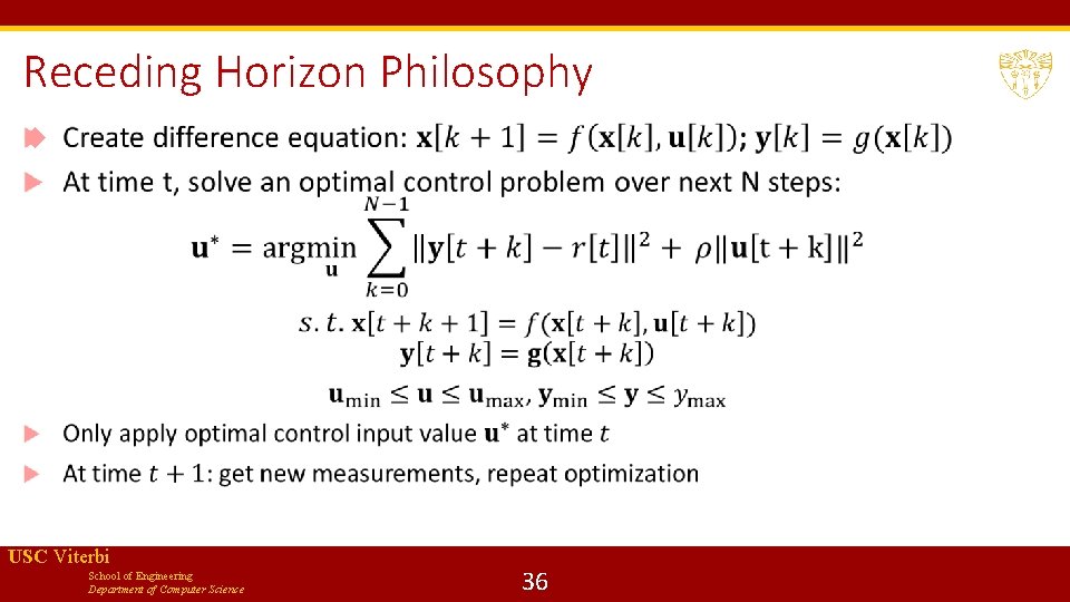 Receding Horizon Philosophy USC Viterbi School of Engineering Department of Computer Science 36 