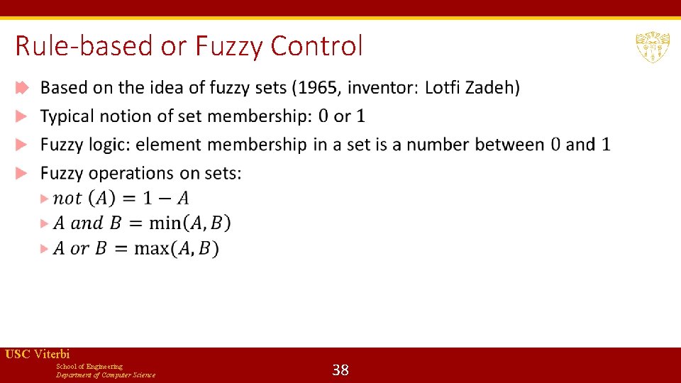 Rule-based or Fuzzy Control USC Viterbi School of Engineering Department of Computer Science 38