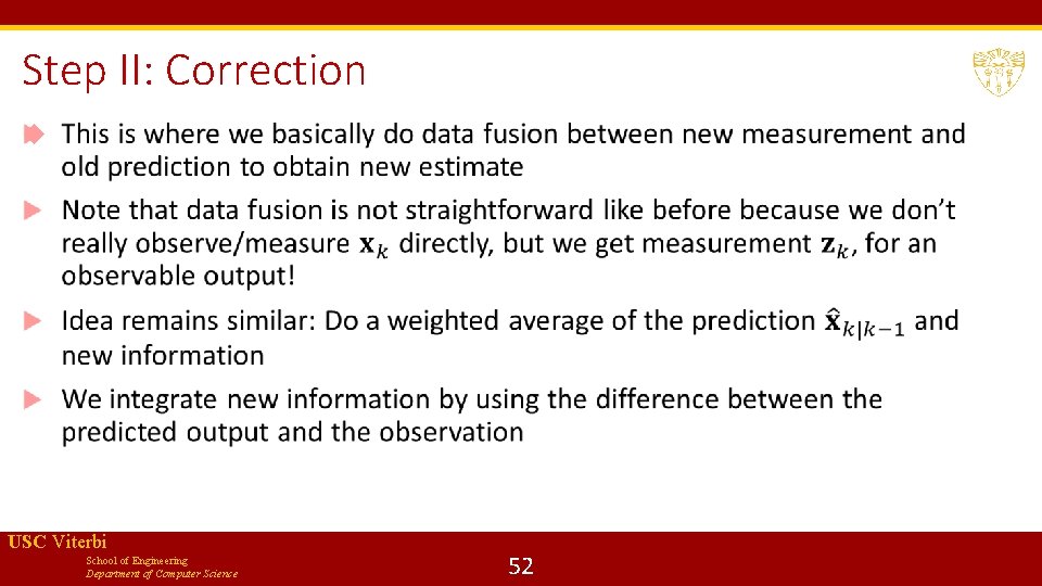 Step II: Correction USC Viterbi School of Engineering Department of Computer Science 52 