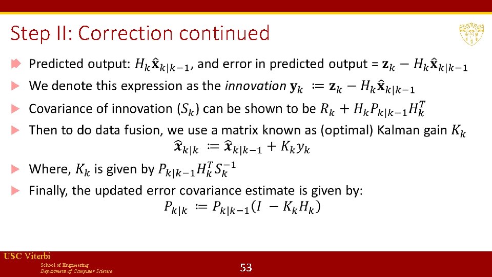 Step II: Correction continued USC Viterbi School of Engineering Department of Computer Science 53