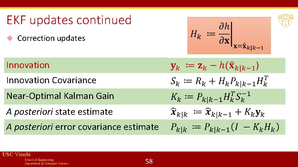 EKF updates continued Correction updates Innovation Covariance Near-Optimal Kalman Gain A posteriori state estimate