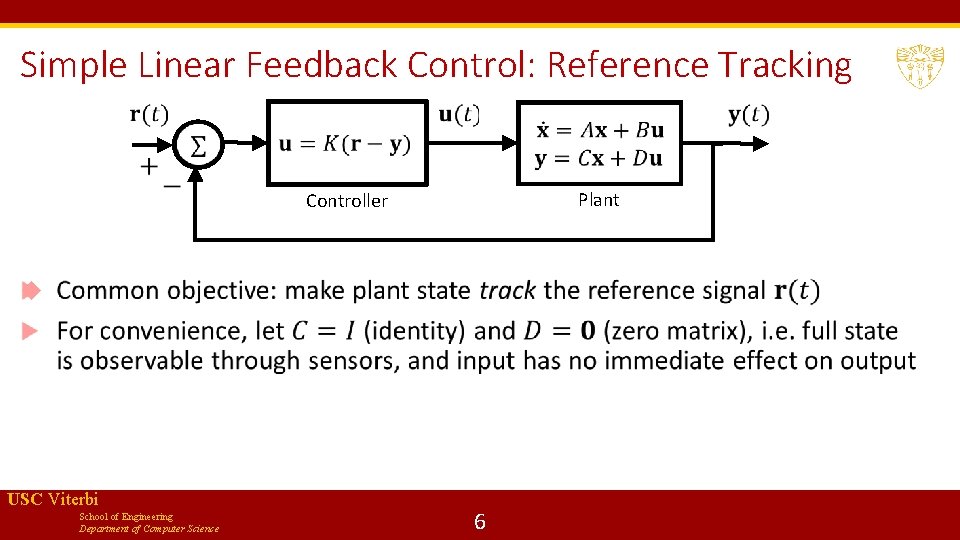 Simple Linear Feedback Control: Reference Tracking Plant Controller USC Viterbi School of Engineering Department