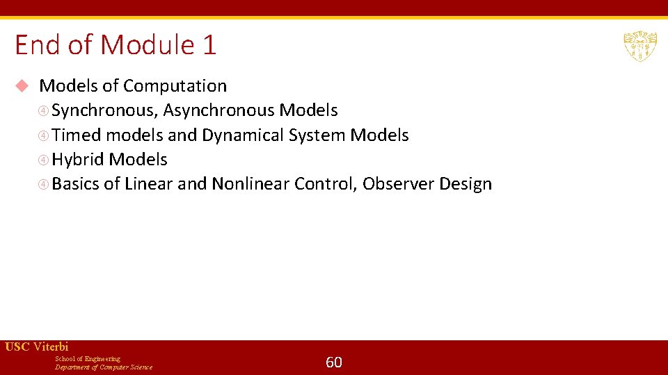End of Module 1 Models of Computation Synchronous, Asynchronous Models Timed models and Dynamical