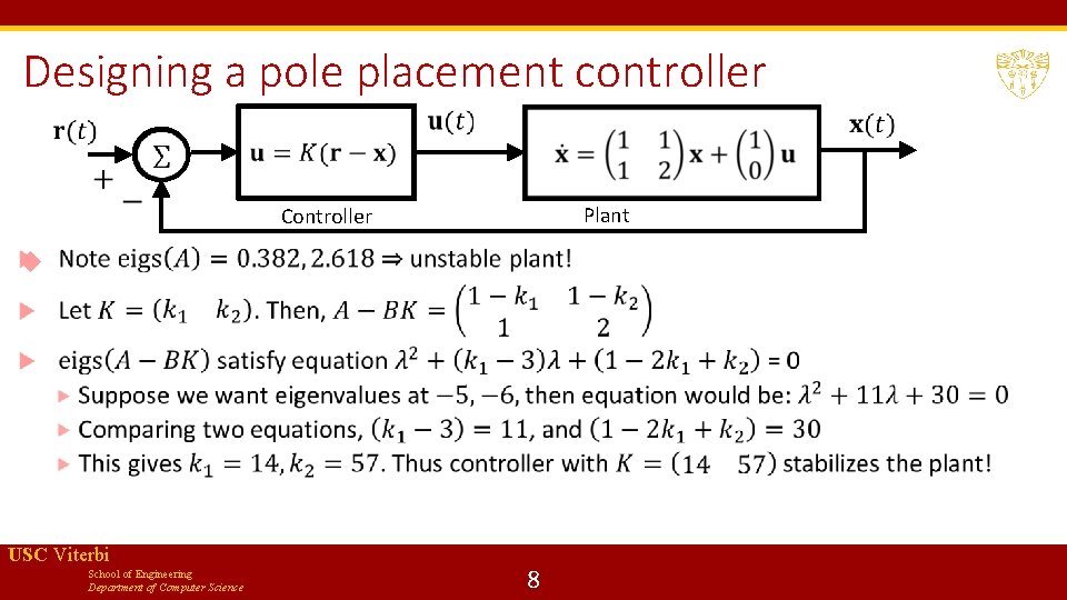 Designing a pole placement controller Plant Controller USC Viterbi School of Engineering Department of