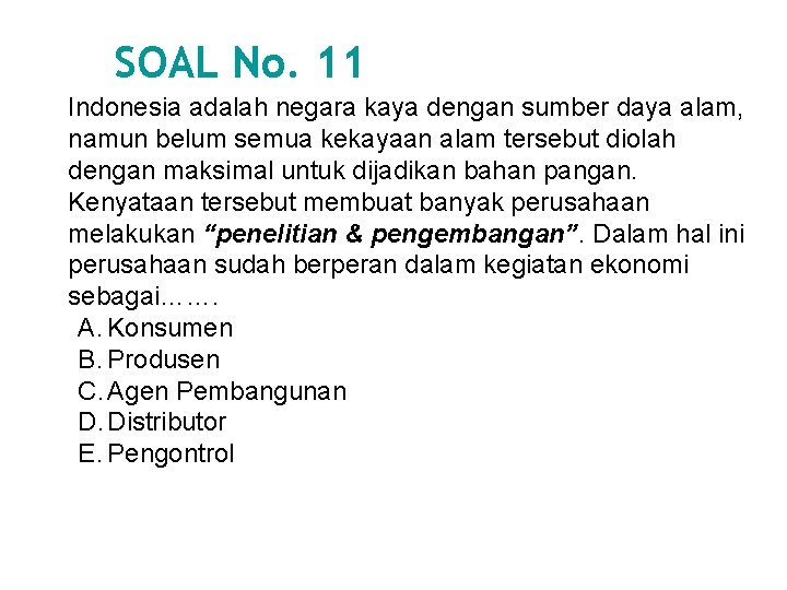 SOAL No. 11 Indonesia adalah negara kaya dengan sumber daya alam, namun belum semua