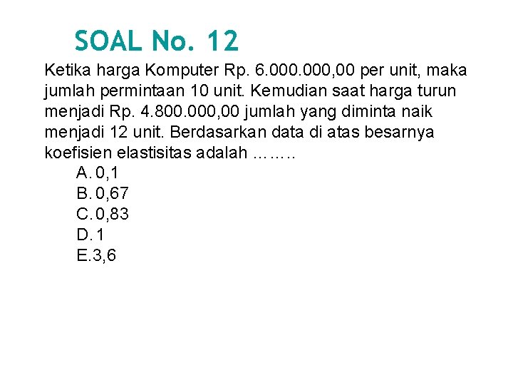 SOAL No. 12 Ketika harga Komputer Rp. 6. 000, 00 per unit, maka jumlah