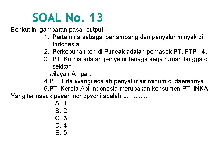 SOAL No. 13 Berikut ini gambaran pasar output : 1. Pertamina sebagai penambang dan