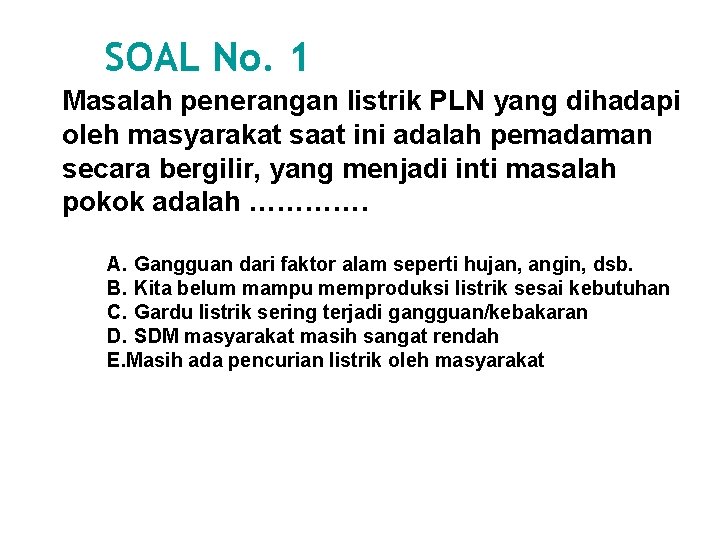 SOAL No. 1 Masalah penerangan listrik PLN yang dihadapi oleh masyarakat saat ini adalah