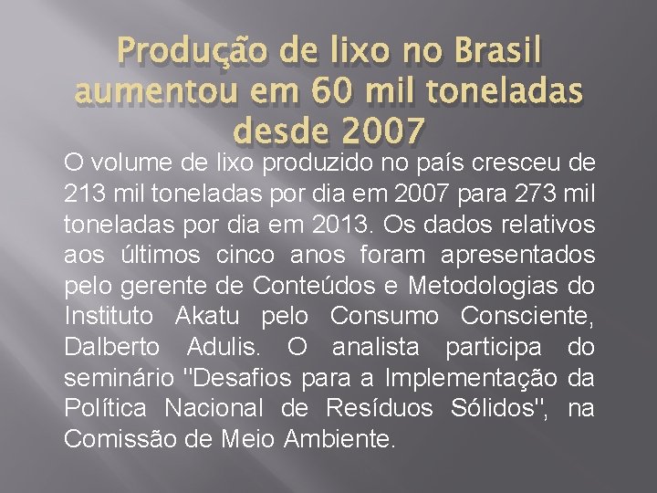 Produção de lixo no Brasil aumentou em 60 mil toneladas desde 2007 O volume