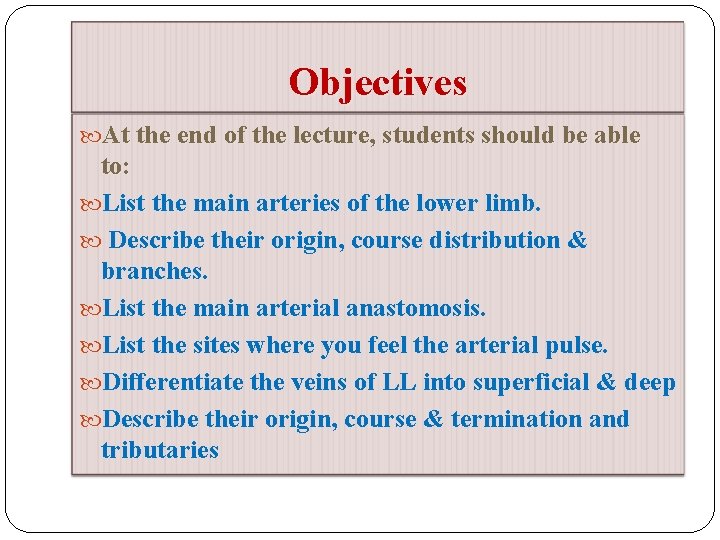 Objectives At the end of the lecture, students should be able to: List the