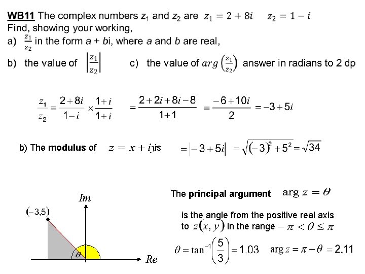 b) The modulus of is The principal argument Im is the angle from the