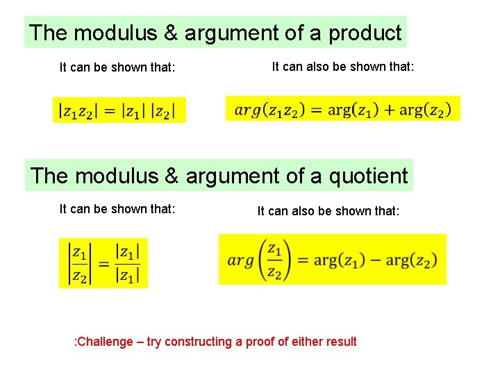 The modulus & argument of a product It can be shown that: It can