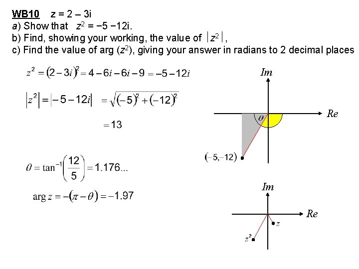 WB 10 z = 2 – 3 i a) Show that z 2 =