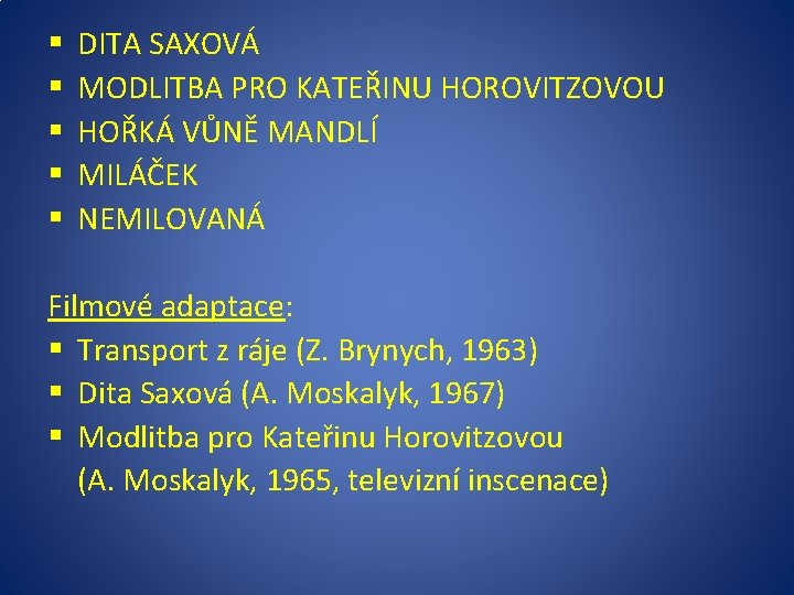 § § § DITA SAXOVÁ MODLITBA PRO KATEŘINU HOROVITZOVOU HOŘKÁ VŮNĚ MANDLÍ MILÁČEK NEMILOVANÁ