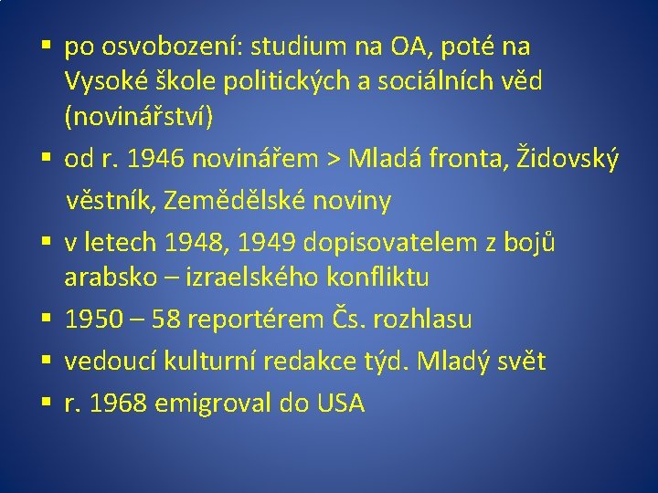 § po osvobození: studium na OA, poté na Vysoké škole politických a sociálních věd