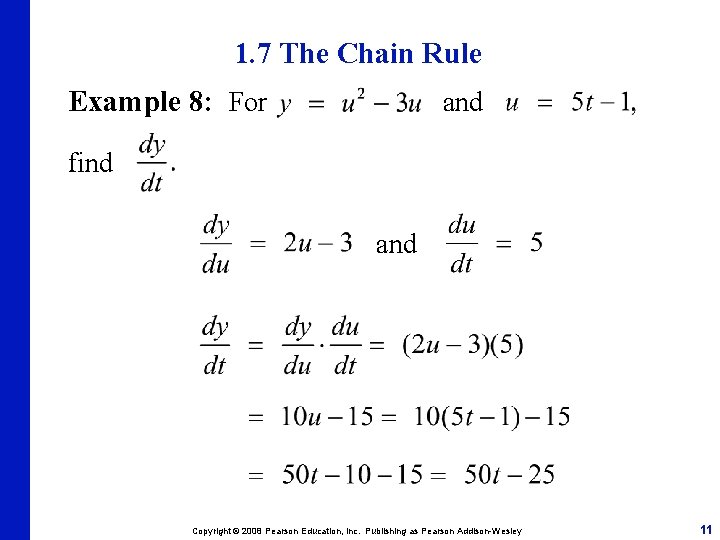 1. 7 The Chain Rule Example 8: For and find and Copyright © 2008