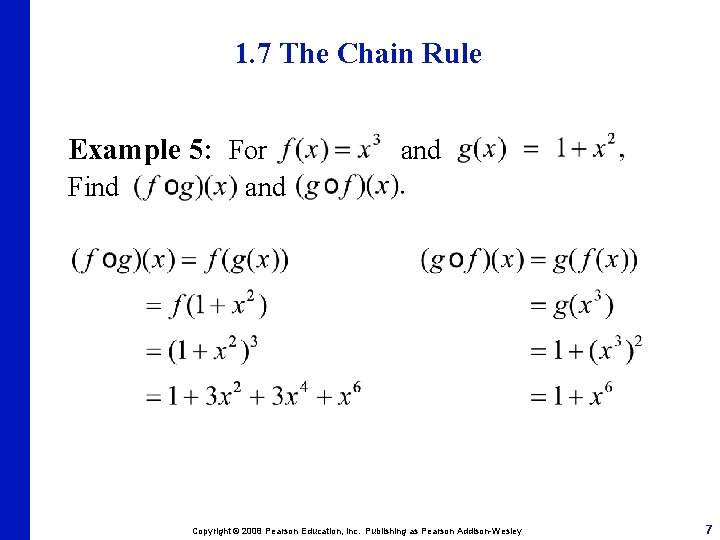 1. 7 The Chain Rule Example 5: For Find and Copyright © 2008 Pearson