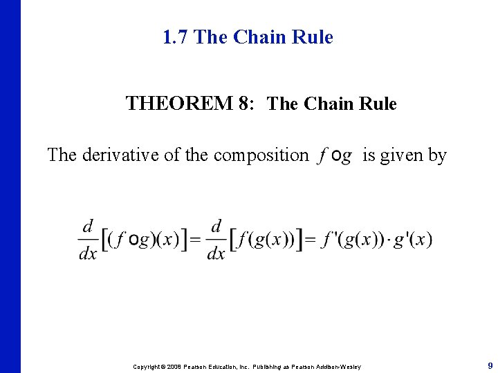 1. 7 The Chain Rule THEOREM 8: The Chain Rule The derivative of the