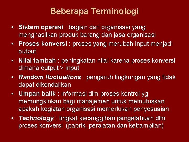 Beberapa Terminologi • Sistem operasi : bagian dari organisasi yang menghasilkan produk barang dan