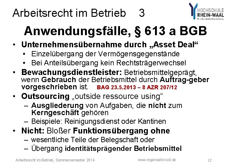 Arbeitsrecht im Betrieb 3 Anwendungsfälle, § 613 a BGB • Unternehmensübernahme durch „Asset Deal“