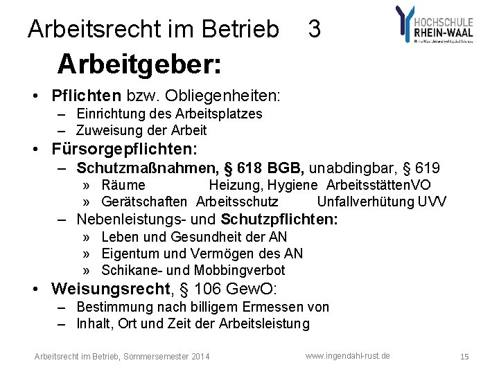 Arbeitsrecht im Betrieb 3 Arbeitgeber: • Pflichten bzw. Obliegenheiten: – Einrichtung des Arbeitsplatzes –