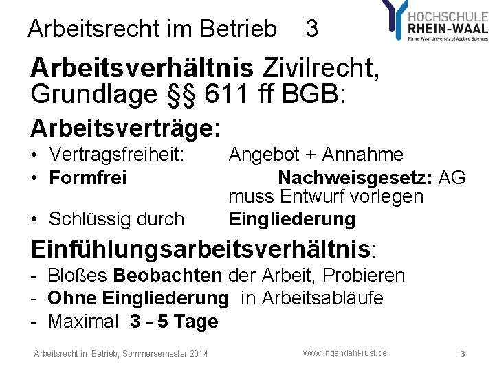 Arbeitsrecht im Betrieb 3 Arbeitsverhältnis Zivilrecht, Grundlage §§ 611 ff BGB: Arbeitsverträge: • Vertragsfreiheit: