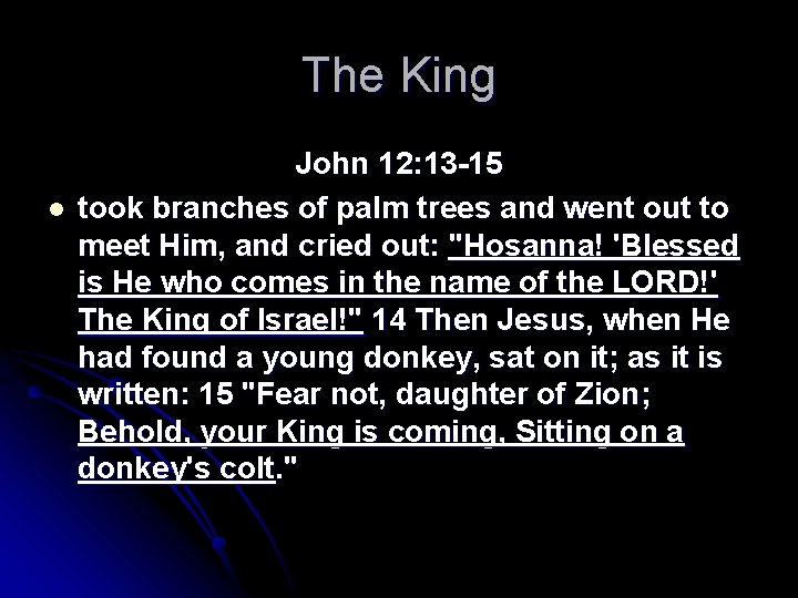 The King l John 12: 13 -15 took branches of palm trees and went