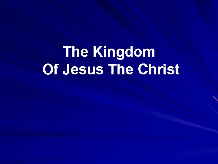 The Kingdom Of Jesus The Christ 