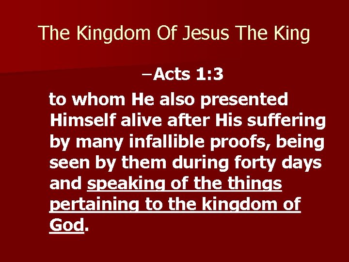 The Kingdom Of Jesus The King – Acts 1: 3 to whom He also