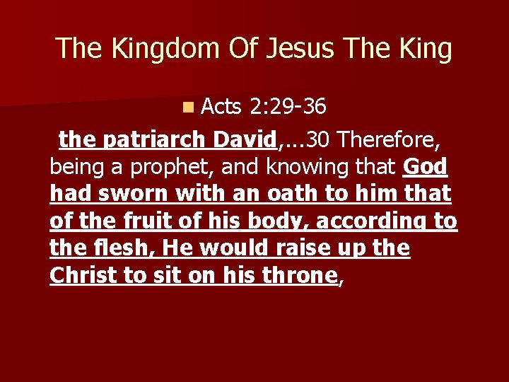The Kingdom Of Jesus The King n Acts 2: 29 -36 the patriarch David,