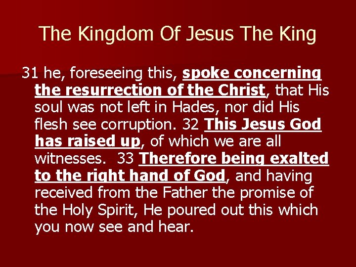 The Kingdom Of Jesus The King 31 he, foreseeing this, spoke concerning the resurrection