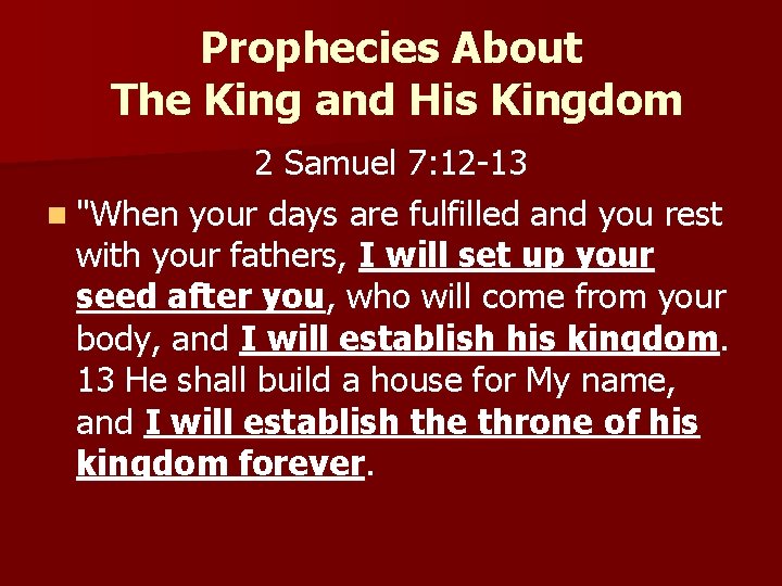 Prophecies About The King and His Kingdom 2 Samuel 7: 12 -13 n "When