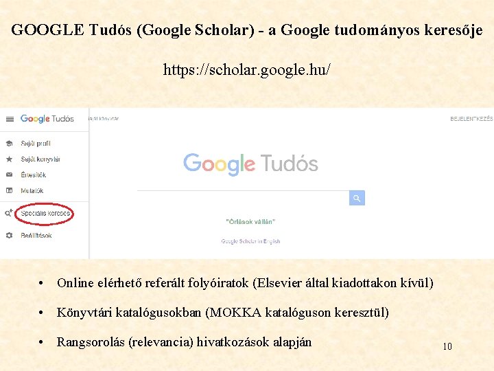 GOOGLE Tudós (Google Scholar) - a Google tudományos keresője https: //scholar. google. hu/ •