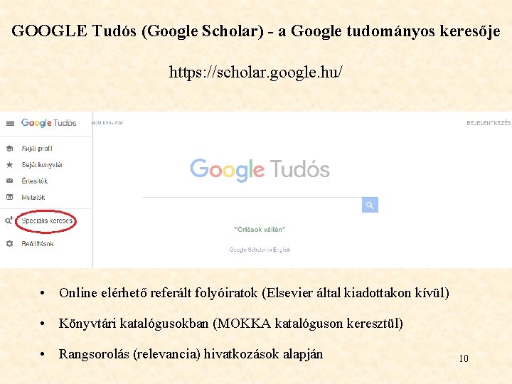 GOOGLE Tudós (Google Scholar) - a Google tudományos keresője https: //scholar. google. hu/ • GOOGLE Tudós (Google Scholar) - a Google tudományos keresője https: //scholar. google. hu/ •