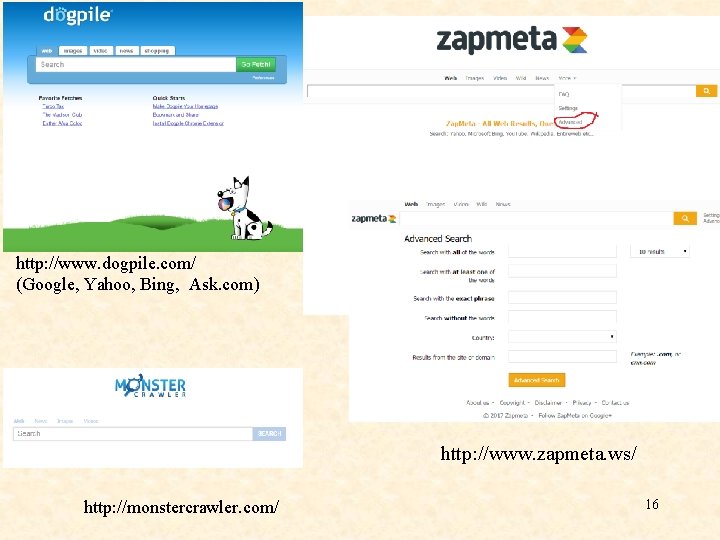 http: //www. dogpile. com/ (Google, Yahoo, Bing, Ask. com) http: //www. zapmeta. ws/ http: