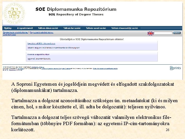 A Soproni Egyetemen és jogelődjein megvédett és elfogadott szakdolgozatokat (diplomamunkákat) tartalmazza. Tartalmazza a dolgozat A Soproni Egyetemen és jogelődjein megvédett és elfogadott szakdolgozatokat (diplomamunkákat) tartalmazza. Tartalmazza a dolgozat